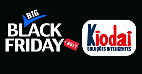 Big Black Friday 2017 na Kiodai - Soluções inteligentes