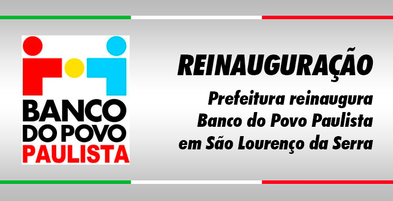 Prefeitura reinaugura o Banco do Povo Paulista